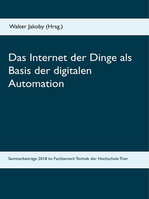cover image of Das Internet der Dinge  als Basis  der digitalen Automation